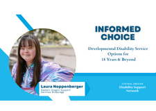 Informed Choice Series Part 1: Developmental Disability Service Options for 18 Years & Beyond